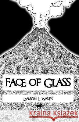 Face of Glass Damon L. Wakes Laura Knowles 9781484179642 Createspace - książka