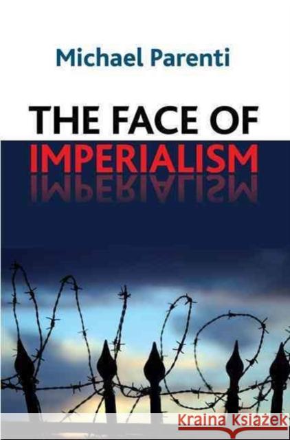 Face of Imperialism Michael Parenti 9781594519185 Taylor & Francis Ltd - książka