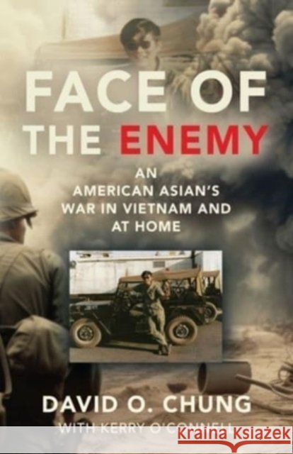 Face of the Enemy: An American Asian's War in Vietnam and at Home David O Chung, Kerry O'Connell 9781958878552 Booklocker.com - książka