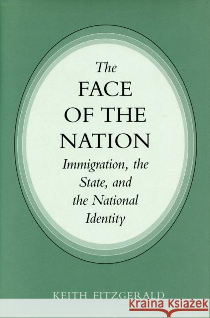 Face of the Nation: Immigration, the State, and the National Identity Fitzgerald, Keith 9780804724852 Stanford University Press - książka