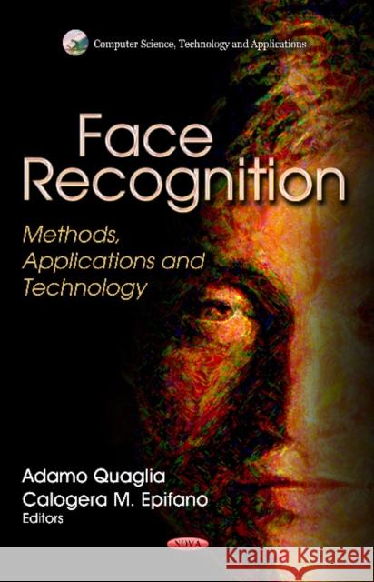 Face Recognition: Methods, Applications & Technology Adamo Quaglia, Calogera M Epifano 9781619426634 Nova Science Publishers Inc - książka