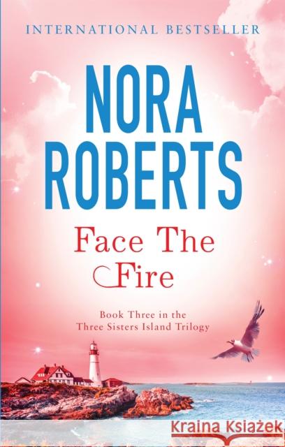 Face The Fire: Number 3 in series Nora Roberts 9780749952877 Little, Brown Book Group - książka