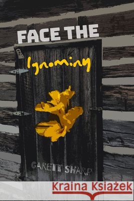 Face The Ignominy Garett Sharp 9780359488438 Lulu.com - książka
