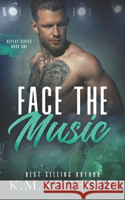 Face the Music K. M. Neuhold 9781719181150 Createspace Independent Publishing Platform - książka