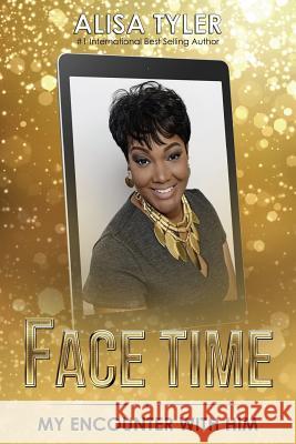 Face Time: My Encounter with Him Alisa Tyler Daija Howard 9781976488689 Createspace Independent Publishing Platform - książka