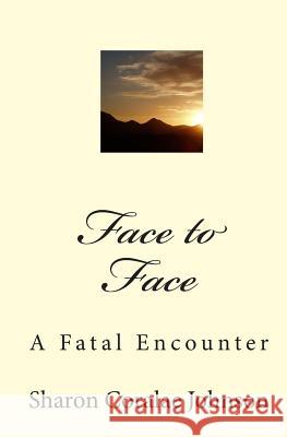 Face to Face: A Fatal Encounter Sharon Coralae Johnson 9781450548991 Createspace - książka