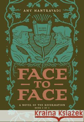 Face to Face: A Novel of the Reformation Amy Mantravadi 9781964419312 1517 Publishing - książka