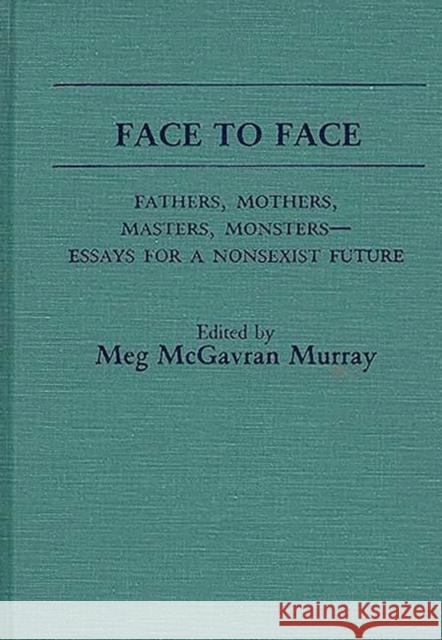Face to Face: Fathers, Mothers, Masters, Monsters--Essays for a Nonsexist Future Murray, Maragret 9780313230448 Greenwood Press - książka