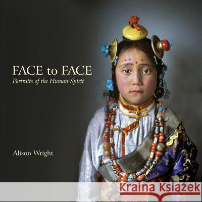 Face to Face: Portraits of the Human Spirit Alison Wright 9780764343667 Schiffer Publishing - książka