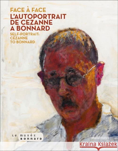 Face to Face: The Self-Portrait from Cezanne to Bonnard Veronique Serrano   9788836649228 Silvana - książka