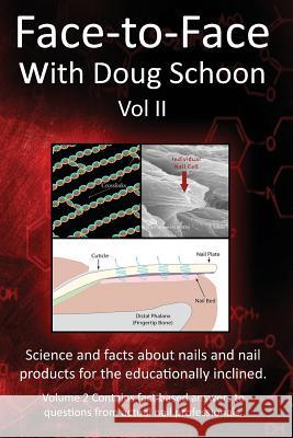 Face-To-Face with Doug Schoon Volume II: Science and Facts about Nails/nail Products for the Educationally Inclined Schoon, Doug 9780997918625 Schoon Scientific - książka