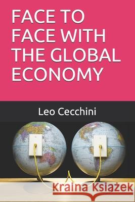 Face to Face with the Global Economy Leo Cecchini 9781693767951 Independently Published - książka