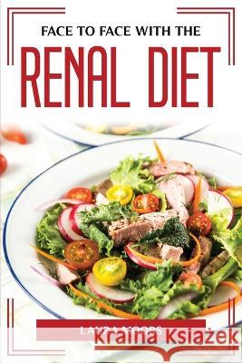 Face to Face with the Renal Diet Laura Moors 9781804775202 Laura Moors - książka