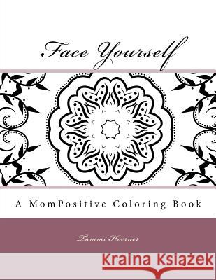 Face Yourself: A MomPositive Coloring Book Hoerner, Tammi 9781517462987 Createspace - książka
