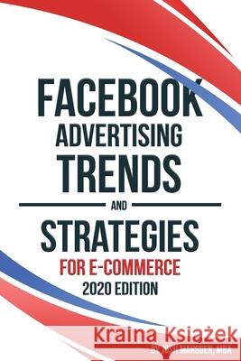 Facebook Advertising Trends and Strategies for E-Commerce 2020 Edition Josh Marsden 9780648440727 Cvo Acceleration - książka