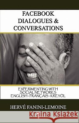 FaceBook Dialogues & Conversations: English-Français -Kreyòl Ayisyen Fanini-Lemoine, Herve 9781453862834 Createspace - książka