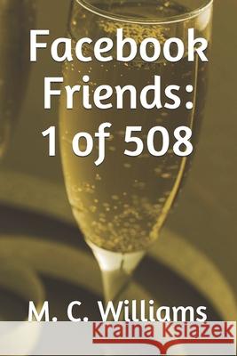 Facebook Friends: 1 of 508 M C Williams   9798685741455 Independently Published - książka