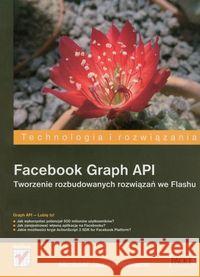 Facebook Graph API. Tw.. rozb. rozwiązań we Flashu Williams Michael James 9788324633814 Helion - książka