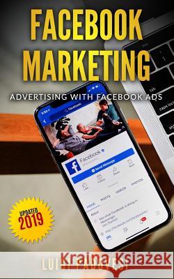 Facebook Marketing: Advertising with Facebook Ads - Updated 2019 Luigi Padovesi 9781082446276 Independently Published - książka