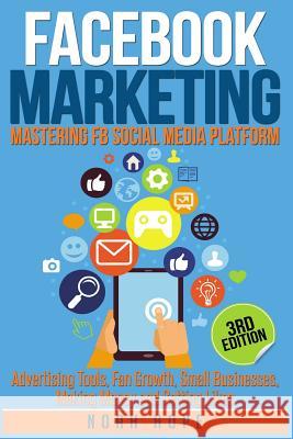 Facebook Marketing: Strategies for Advertising, Business, Making Money and Making Passive Income Noah Hope 9781950931019 Habits of Wisdom - książka