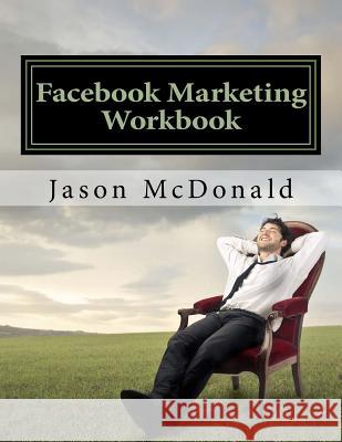 Facebook Marketing Workbook 2016: How to Market Your Business on Facebook Jason McDonald 9781519283702 Createspace - książka