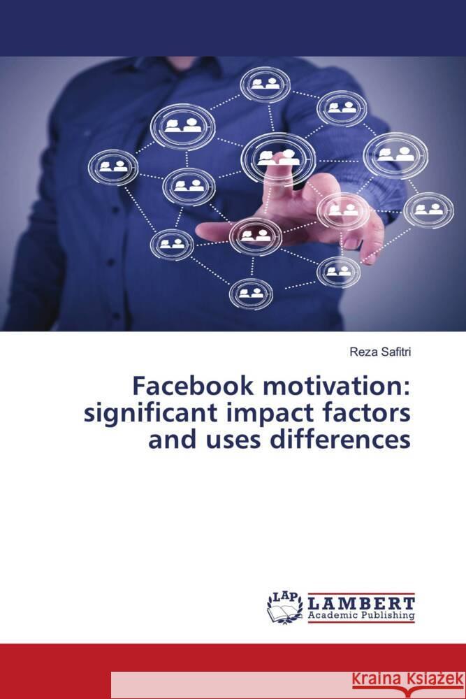 Facebook motivation: significant impact factors and uses differences Safitri, Reza 9786200313300 LAP Lambert Academic Publishing - książka
