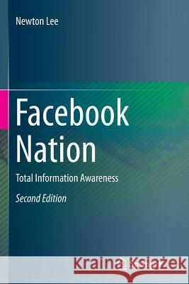 Facebook Nation: Total Information Awareness Lee, Newton 9781493944750 Springer - książka