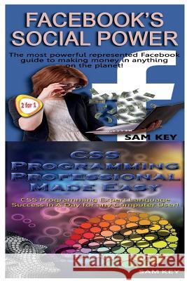 Facebook Social Power & CSS Programming Professional Made Easy Sam Key 9781518721717 Createspace - książka