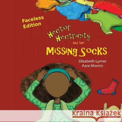 Faceless Edition Hector Hectricity and the Missing Socks: A Prayerful Paracks Story Elizabeth Lymer Azra Momin 9781534923317 Createspace Independent Publishing Platform - książka