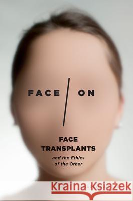 Face/On: Face Transplants and the Ethics of the Other Sharrona Pearl 9780226461366 University of Chicago Press - książka