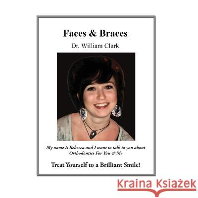 Faces & Braces Dr William Clark   9781637676066 Booktrail Publishing - książka