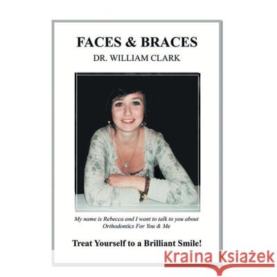 Faces & Braces: Treat Yourself to a Brilliant Smile! Dr William Clark 9781728353982 Authorhouse UK - książka