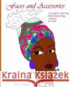 Faces and Accessories: An adult coloring book featuring women of color Bruno, Anne 9781533210678 Createspace Independent Publishing Platform