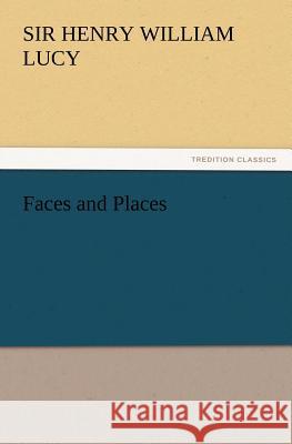 Faces and Places Sir Henry William Lucy 9783847219545 Tredition Classics - książka