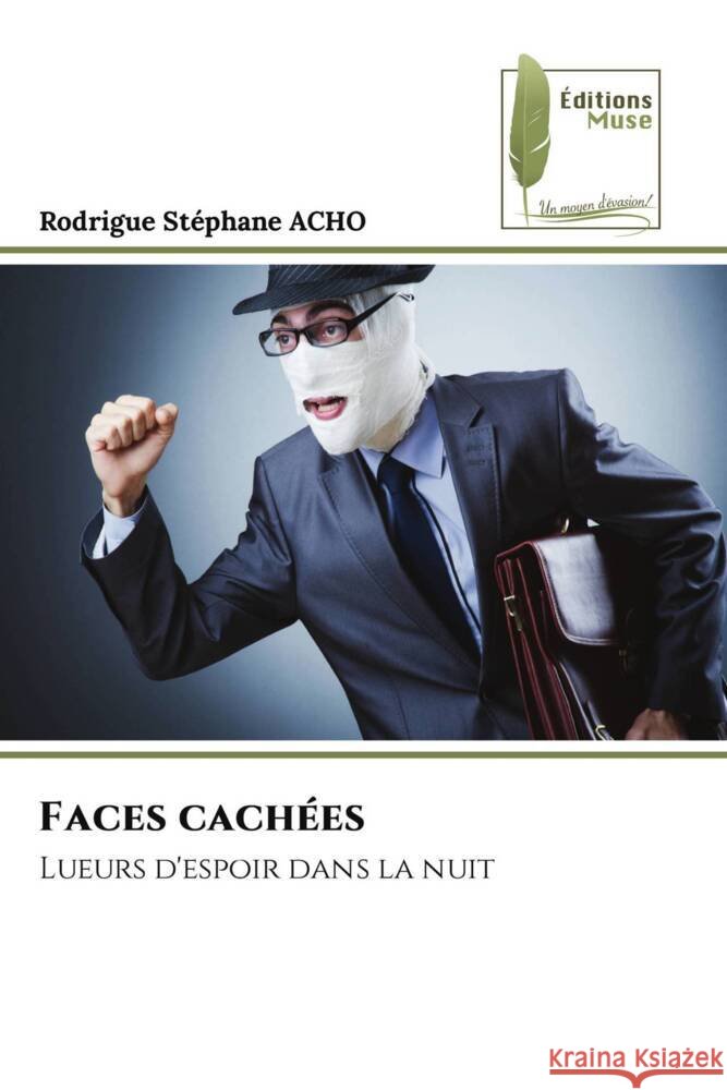 Faces cach?es Rodrigue St?phane Acho 9786204972060 Editions Muse - książka