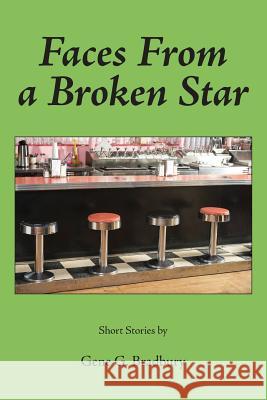 Faces From a Broken Star: Short Stories Bradbury, Gene G. 9780989758529 Bookwilde Children's Books - książka