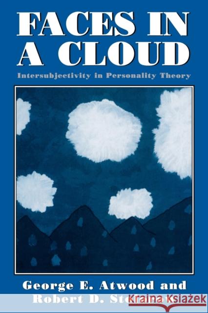 Faces in a Cloud: Intersubjectivity in Personality Theory Atwood, George E. 9780765702005 Jason Aronson - książka