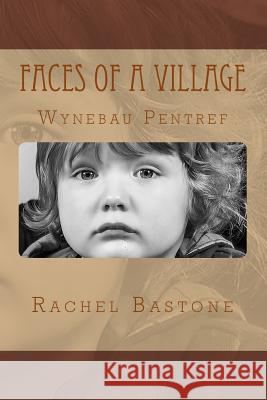 Faces of a Village: Wynebau Pentref Rachel Bastone 9781505725759 Createspace - książka