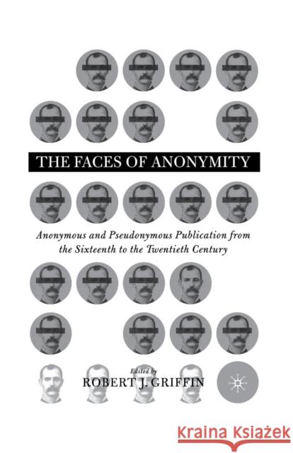 Faces of Anonymity: Anonymous and Pseudonymous Publication, 1600-2000 Griffin, R. 9781349635665 Palgrave MacMillan - książka