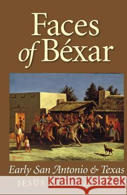Faces of Bxar: Early San Antonio and Texas Jesaus F. De La Teja Jesus F. D 9781623494018 Texas A&M University Press - książka
