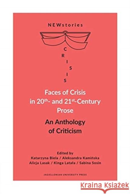 Faces of Crisis in 20th- And 21st-Century Prose: An Anthology of Criticism Biela, Katarzyna 9788323348818 Wydawnictwo Uniwersytetu Jagiellońskiego - książka
