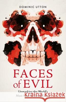 Faces of Evil: Unmasking the World’s Most Horrific Serial Killers  9781789296259 Michael O'Mara Books Ltd - książka