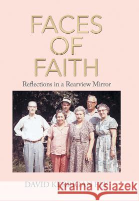 Faces of Faith: Reflections in a Rearview Mirror David Kerrigan Fly 9781543427882 Xlibris - książka