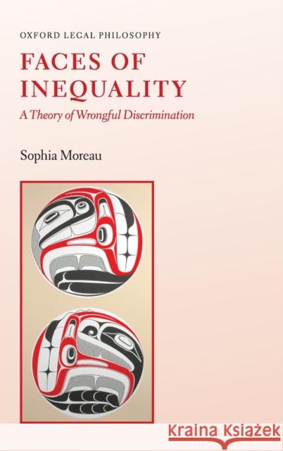 Faces of Inequality: A Theory of Wrongful Discrimination Sophia Moreau 9780190927301 Oxford University Press, USA - książka