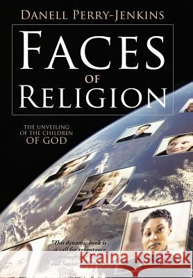 Faces of Religion: The Unveiling of the Children of God Perry-Jenkins, Danell 9781449717247 WestBow Press - książka