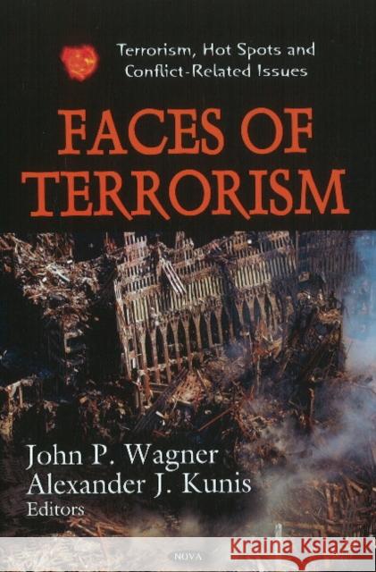 Faces of Terrorism John P Wagner, Alexander J Kunis 9781612099842 Nova Science Publishers Inc - książka