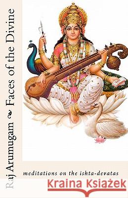 Faces of the Divine: meditations on the ishta-devatas Arumugam, Raj 9781450543675 Createspace - książka