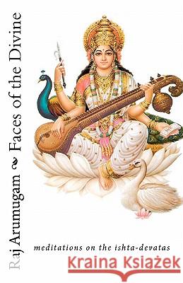 Faces of the Divine: meditations on the ishta-devatas Arumugam, Raj 9781456437992 Createspace - książka