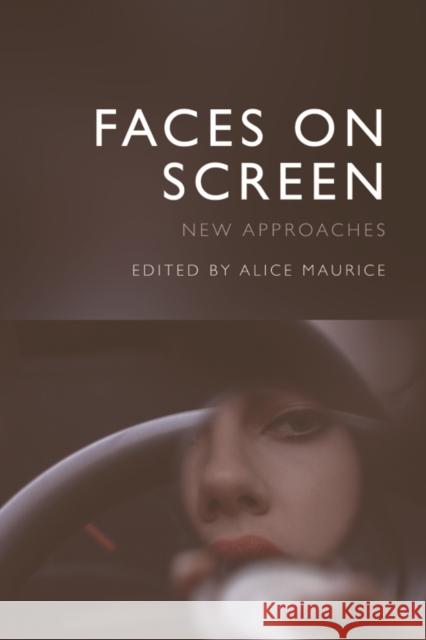 Faces on Screen: New Approaches Alice Maurice 9781474493796 Edinburgh University Press - książka