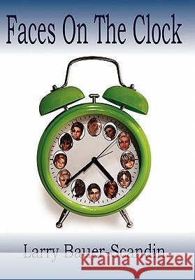Faces on the Clock Bauer-Scandin, Larry 9780983205715 Eagle Entertainment USA - książka